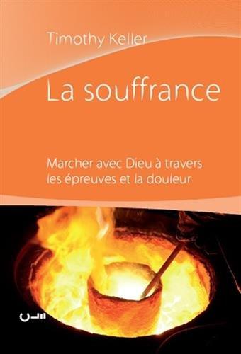 La souffrance : marcher avec Dieu à travers les épreuves et la douleur