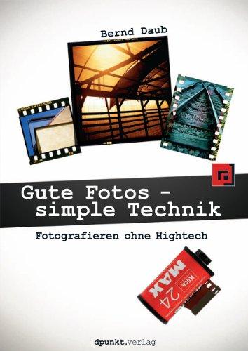 Gute Fotos - simple Technik: Fotografieren ohne Hightech