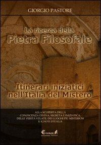 La ricerca della pietra filosofale. Itinerari iniziatici nell'Italia del mistero