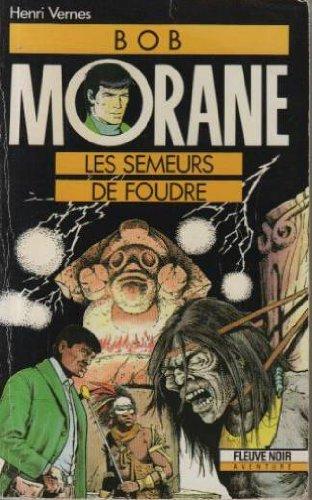 Bob Morane. Vol. 20. Les semeurs de foudre