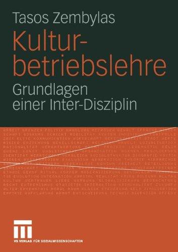 Kulturbetriebslehre: Grundlagen Einer Inter-Disziplin