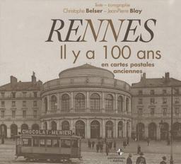 Rennes il y a 100 ans : en cartes postales anciennes