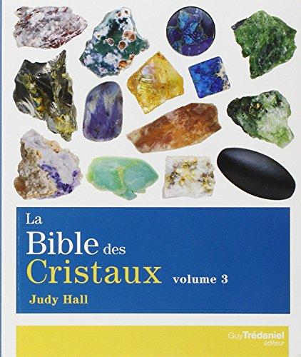 La bible des cristaux. Vol. 3