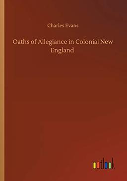 Oaths of Allegiance in Colonial New England