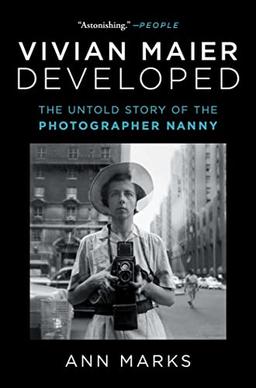 Vivian Maier Developed: The Untold Story of the Photographer Nanny