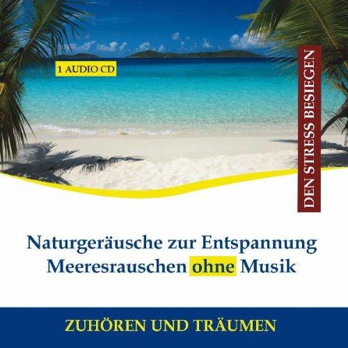 Naturgeräusche zur Entspannung - Meeresrauschen ohne Hintergrundmusik CD (Schlafhilfe + Einschlafhilfe Baby)