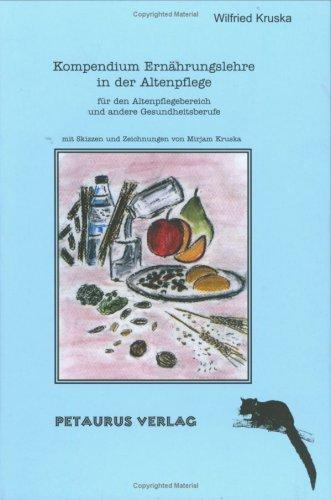 Kompendium Ernährungslehre in der Altenpflege: Für den Altenpflegebereich und andere Gesundheitsberufe