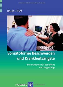 Rauh: Ratgeber Somatoforme Beschwerden und Krankheitsängste: Informationen für Betroffene und Angehörige