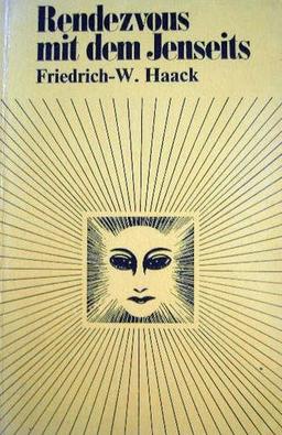 Rendezvous mit dem Jenseits: Der moderne Spiritismus / Spiritualismus und die Neuoffenbarungen. Bericht und Analyse