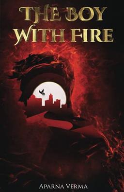 The Boy with Fire (The Ravence Trilogy, Band 1)