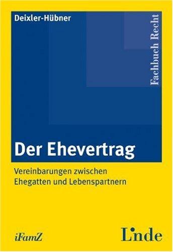 Der Ehevertrag: Vereinbarungen zwischen Ehegatten und Lebenspartnern