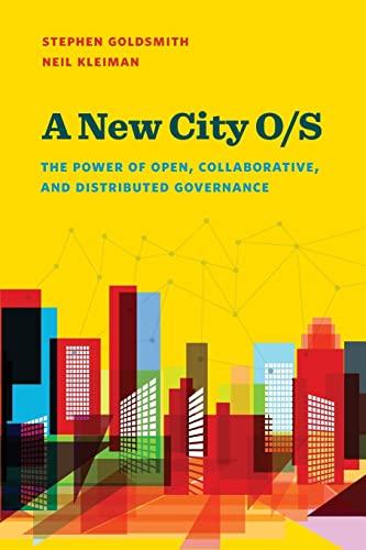 A New City O/S: The Power of Open, Collaborative, and Distributed Governance (Innovative Governance in the 21st Century)