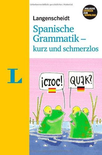 Langenscheidt Spanische Grammatik - kurz und schmerzlos - Buch mit Download (Langenscheidt Grammatik - kurz und schmerzlos)