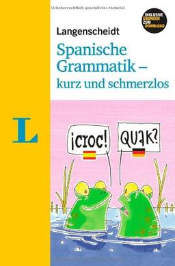 Langenscheidt Spanische Grammatik - kurz und schmerzlos - Buch mit Download (Langenscheidt Grammatik - kurz und schmerzlos)