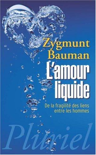 L'amour liquide : de la fragilité des liens entre les hommes