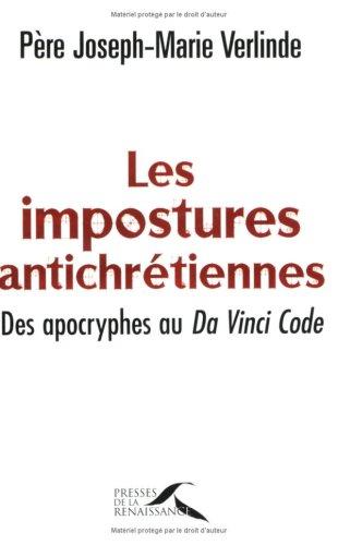 Les impostures antichrétiennes : des Apocryphes au Da Vinci code