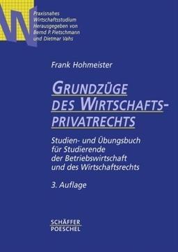 Grundzüge des Wirtschaftsprivatrechts: Studien- und Übungsbuch für Studierende der Betriebswirtschaft und des Wirtschaftsrechts