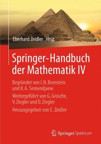 Springer-Handbuch der Mathematik IV: Begründet von I.N. Bronstein und K.A. Semendjaew   Weitergeführt von G. Grosche, V. Ziegler und D. Ziegler   Herausgegeben von E. Zeidler