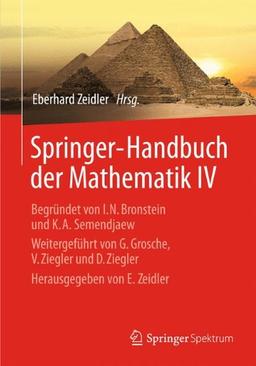 Springer-Handbuch der Mathematik IV: Begründet von I.N. Bronstein und K.A. Semendjaew   Weitergeführt von G. Grosche, V. Ziegler und D. Ziegler   Herausgegeben von E. Zeidler