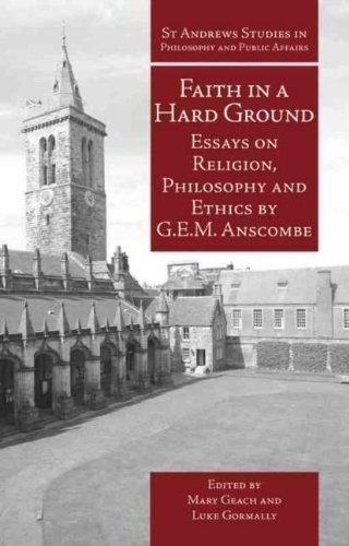 Faith in a Hard Ground: Essays on Religion, Philosophy and Ethics (St. Andrews Studies in Philosophy and Public Affairs)