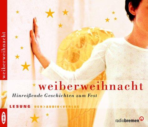 Weiberweihnacht. CD: Hinreißende Geschichten zum Fest