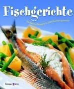 Fischgerichte. Die besten Rezepte in 1000 Küchen getestet