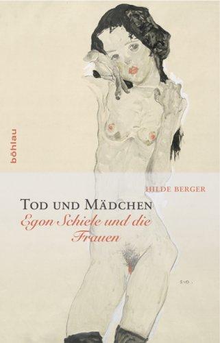 Tod und Mädchen: Egon Schiele und die Frauen