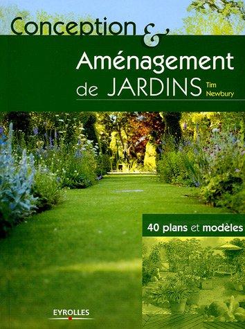 Conception & aménagement de jardins : 40 plans et modèles