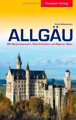 Allgäu - Mit Neuschwanstein, Oberschwaben und Allgäuer Alpen