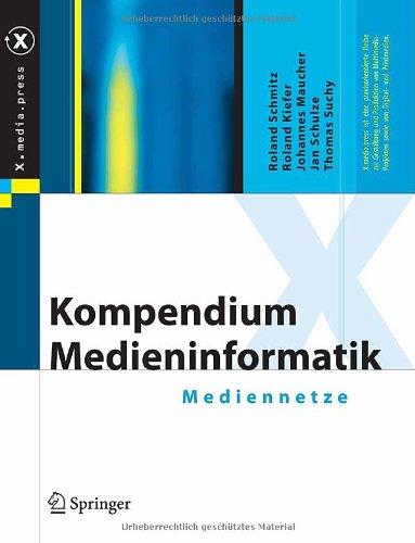 Kompendium Medieninformatik: Mediennetze: Technik, Praxis und Anwendung (X.media.press)