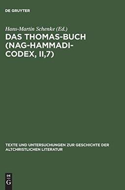 Das Thomas-Buch (Nag-Hammadi-Codex, II,7) (Texte und Untersuchungen zur Geschichte der altchristlichen Literatur, 138, Band 138)