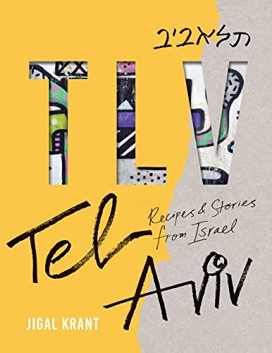 TLV: Tel Aviv: Recipes and stories from Israel