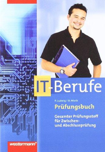 Prüfungsbuch IT-Berufe: Schülerbuch, 1. Auflage, 2009: Gesamter Prüfungsstoff für Zwischen- und Abschlussprüfung