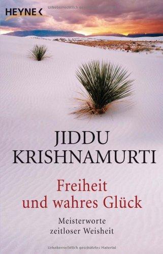 Freiheit und wahres Glück: Meisterworte zeitloser Weisheit