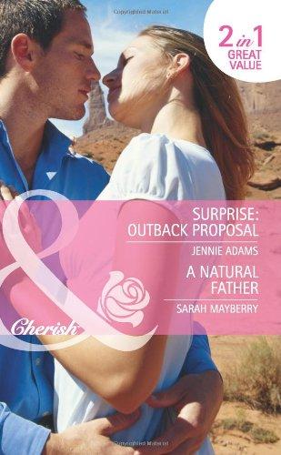 Surprise: Outback Proposal: Surprise: Outback Proposal / a Natural Father (Mills & Boon Cherish)