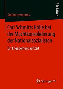 Carl Schmitts Rolle bei der Machtkonsolidierung der Nationalsozialisten: Ein Engagement auf Zeit