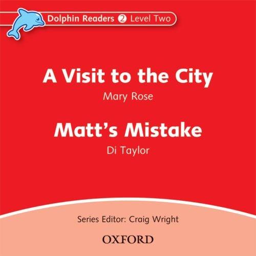 Dolphin Readers: Level 2: 425-Word Vocabulary a Visit to the City & Matt's Mistake Audio CD