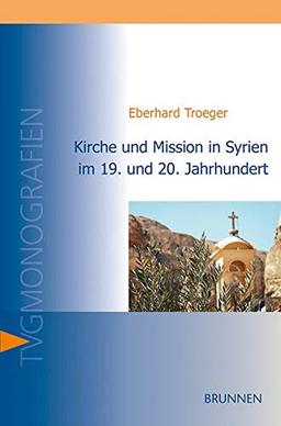 Kirche und Mission in Syrien im 19. und 20. Jahrhundert