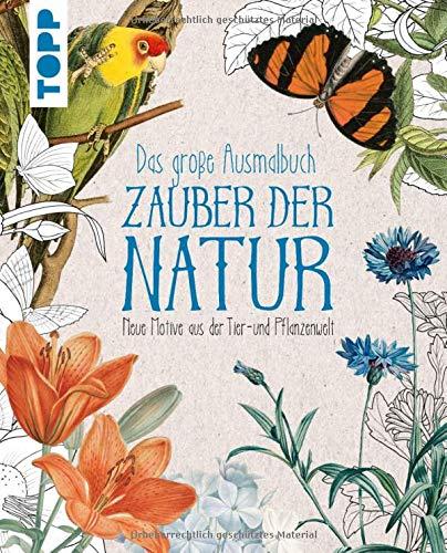 Das große Ausmalbuch Zauber der Natur: Neue Motive aus der Tier- und Pflanzenwelt