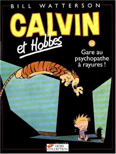 Calvin et Hobbes. Vol. 18. Gare au psychopathe à rayures !