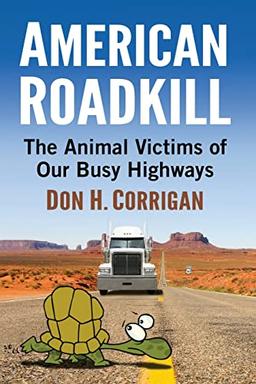 American Roadkill: The Animal Victims of Our Busy Highways