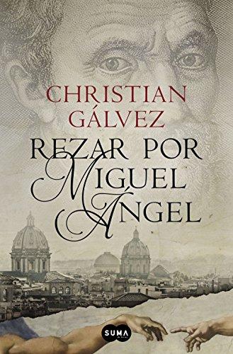 Rezar por Miguel Ángel / Pray for Michelangelo (Crónicas del Renacimiento)