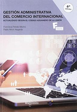 *Gestión administrativa del comercio internacional 6ª Ed. (MARCOMBO FORMACIÓN, Band 1)