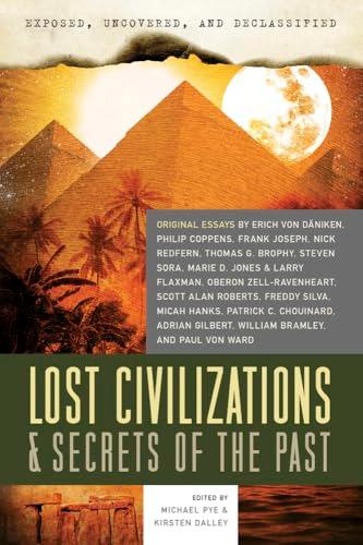 Exposed, Uncovered, and Declassified: Lost Civilizations & Secrets of the Past: Original Essays by Erich Von Daniken, Philip Coppens, Frank Joseph, ... Brophy (Exposed, Uncovered, & Declassified)