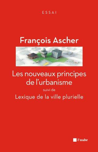 Les nouveaux principes de l'urbanisme. Lexique de la ville plurielle