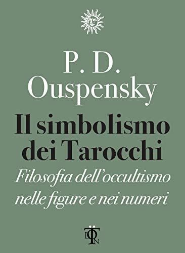 Il simbolismo dei tarocchi. Filosofia dell'occultismo nelle figure e nei numeri (Dardi)