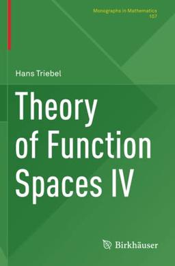 Theory of Function Spaces IV (Monographs in Mathematics, Band 107)