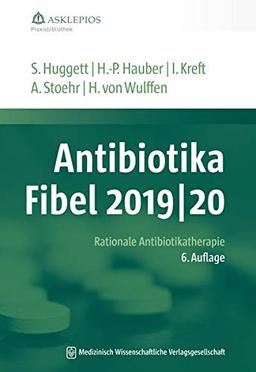 Antibiotika-Fibel 2019/20: Rationale Antibiotikatherapie (Die Asklepios Praxisbibliothek)