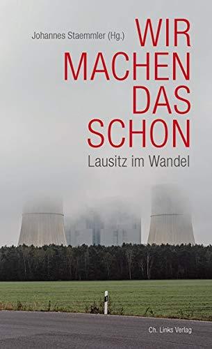 Wir machen das schon: Lausitz im Wandel