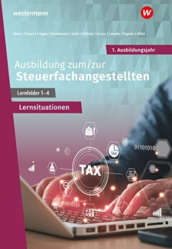 Ausbildung zum/zur Steuerfachangestellten: 1. Ausbildungsjahr Arbeitsheft mit Lernsituationen (Steuerfachangestellte nach Lernfeldern)